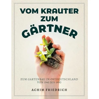 Abbildung von Vom Krauter Zum Gärtner: Gartenbau in Ostdeutschland von 1945 bis 1990