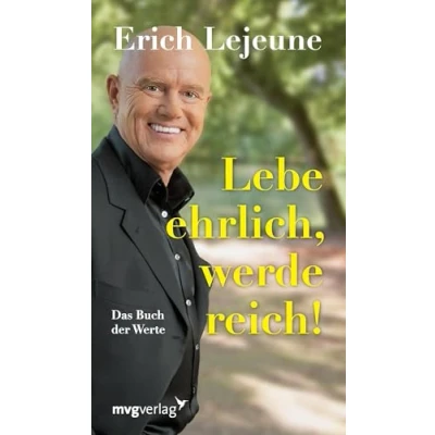 Abbildung von Lebe ehrlich, werde reich: Das Buch Der Werte (Edition Lejeune/Edition Mensch)