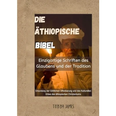 Abbildung von Die Äthiopische Bibel: Einzigartige Schriften des Glaubens und der Tradition