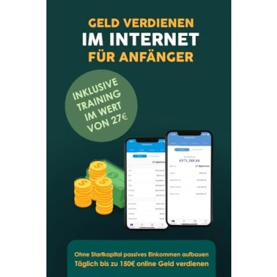 Abbildung von Geld verdienen im Internet für Anfänger: Ohne Startkapital passives Einkommen aufbauen Täglich bis zu 150 online