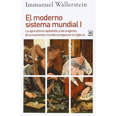 Abbildung von el moderno sistema mundial I : la agricultura capitalista y los orígenes de economía mundo europea en siglo XVI (Siglo XXI España General, Band 1232)