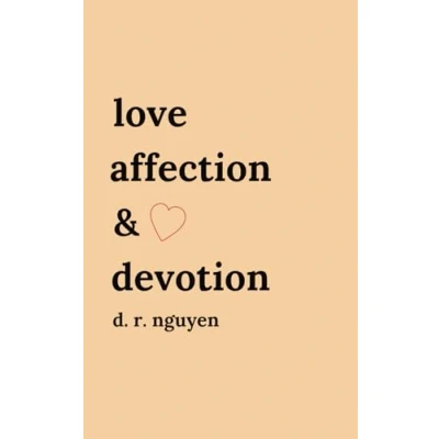 Abbildung von love affection &amp; devotion: poetry and prose (Love Heartbreak Poems, Band 1)