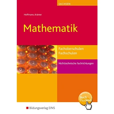 Abbildung von Mathematik für Fachoberschulen und Fachschulen nichttechnische Fachrichtungen in Sachsen: Schülerband (Mathematik: Ausgabe ... Sachsen)