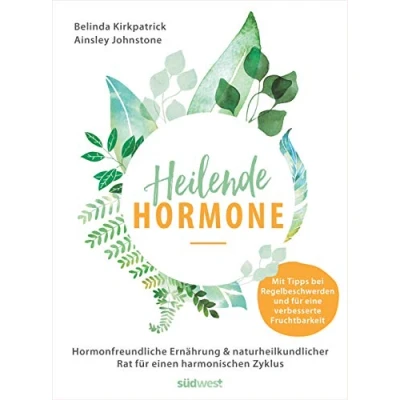 Abbildung von Heilende Hormone: Hormonfreundliche Ernährung &amp; naturheilkundlicher Rat für einen harmonischen Zyklus Mit Tipps bei Regelbeschwerden und eine ... Natürliche Zutaten, vielfältige Rezepte