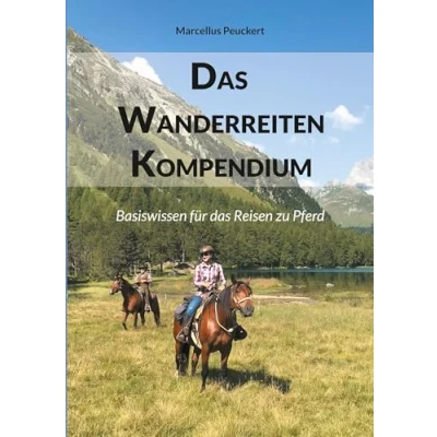 Abbildung von das Wanderreiten Kompendium: Basiswissen für Reisen zu Pferd