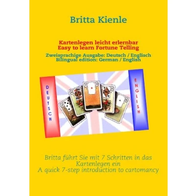 Abbildung von Kartenlegen leicht erlernbar / Easy to learn Fortune Telling: Britta führt Sie mit 7 Schritten in das ein A quick step introduction cartomancy