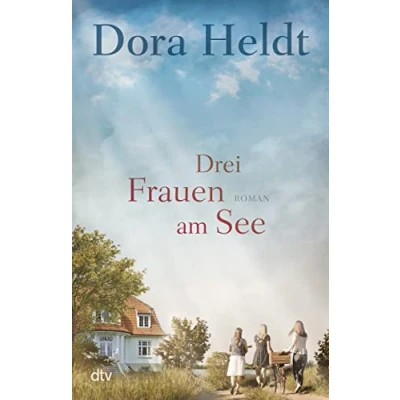 Abbildung von Drei Frauen am See: Roman (Die Haus See Reihe, Band 1)