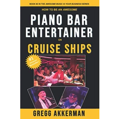Abbildung von How to Be an Awesome Piano Bar Entertainer on Cruise Ships (&quot;Awesome Music is Your Business&quot; Series:, Band 2)