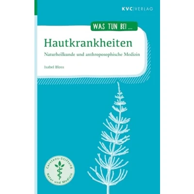 Abbildung von Hautkrankheiten: Naturheilkunde und anthroposophische Medizin (Was tun bei)