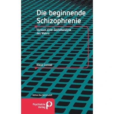 Abbildung von Die beginnende Schizophrenie: Versuch einer Gestaltanalyse des Wahnsinns (Edition Das Narrenschiff)