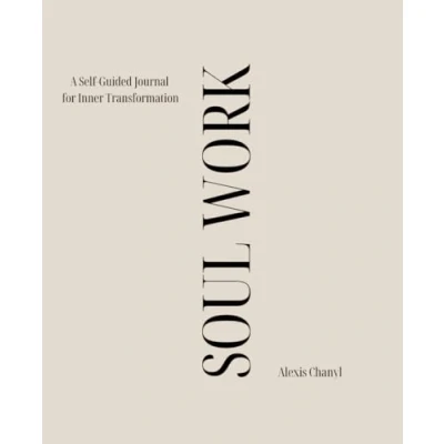Abbildung von Soul Work: A Self Guided Journal for Inner Transformation