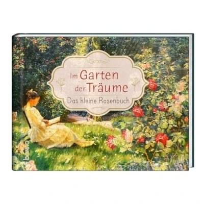 Abbildung von Im Garten der Träume: Das kleine Rosenbuch