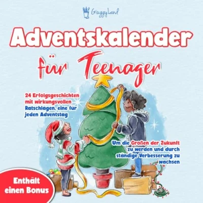Abbildung von Adventskalender für Teenager: 24 Erfolgsgeschichten mit wirkungsvollen Ratschlägen, eine jeden Adventstag, um die Großen der Zukunft zu werden und durch ständige Verbesserung wachsen