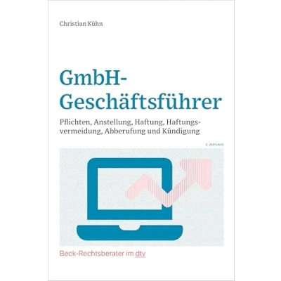 Abbildung von GmbH Geschäftsführer: Pflichten, Anstellung, Haftung, Haftungsvermeidung, Abberufung und Kündigung (Beck Rechtsberater im dtv)