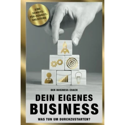 Abbildung von Dein eigenes Business: Was tun, um durchzustarten Schritt für Anleitung