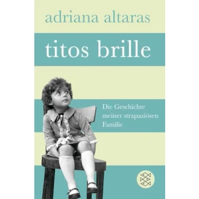 Abbildung von Titos Brille: Die Geschichte meiner strapaziösen Familie