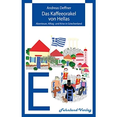 Abbildung von Das Kaffeeorakel von Hellas: Abenteuer, Alltag und Krise in Griechenland (Abenteuer Griechenland: Griechenland)