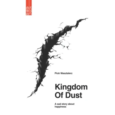 Abbildung von Kingdom of Dust: A sad story about happiness