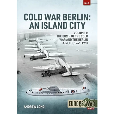 Abbildung von Cold War Berlin: the Birth of and Berlin Airlift, 1945 1950 (1) (Europe@war, 9, Band 1)
