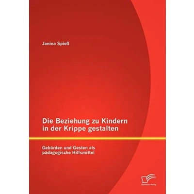 Abbildung von Die Beziehung zu Kindern in der Krippe gestalten: Gebärden und Gesten als pädagogische Hilfsmittel