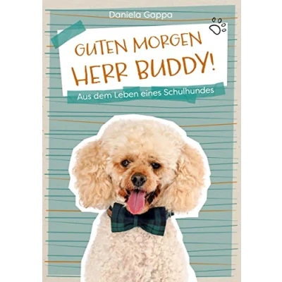 Abbildung von Guten Morgen Herr Buddy!: Aus dem Leben eines Schulhundes