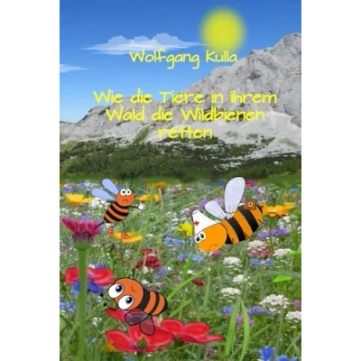 Abbildung von Wie die Tiere in ihrem Wald WILDBIENEN retten: DAS BUCH FÜR KINDER! Ein spannendes Kinderbuch zum Vorlesen und Selberlesen für Mädchen Jungen ab 5 Jahren