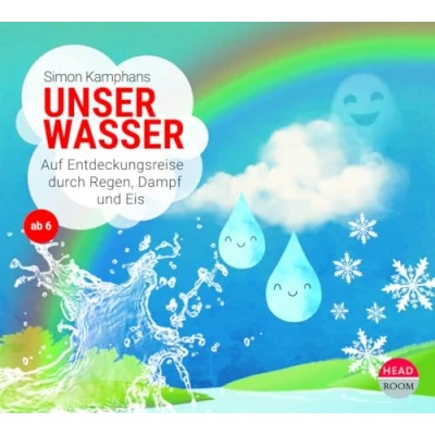 Abbildung von Unser Wasser: Auf Entdeckungsreise durch Regen, Dampf und Eis (UNSERE WELT)