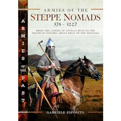 Abbildung von Armies of the Steppe Nomads, 3761227: From Coming Attila&#039;s Huns to Death Genghis, Great Khan Mongols