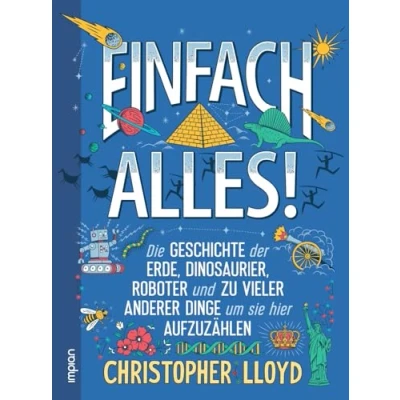 Abbildung von Einfach alles!: Die Geschichte der Erde, Dinosaurier, Roboter und zu vieler anderer Dinge, um sie hier aufzuzählen