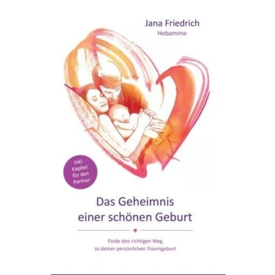 Abbildung von Das Geheimnis einer schönen Geburt: Geburtsvorbereitung zwischen Hypnobirthing, Kaiserschnitt und Hausgeburt. So wird die Entbindung Deines Babys zu einem Erlebnis. Ohne Angst vor der Geburt.