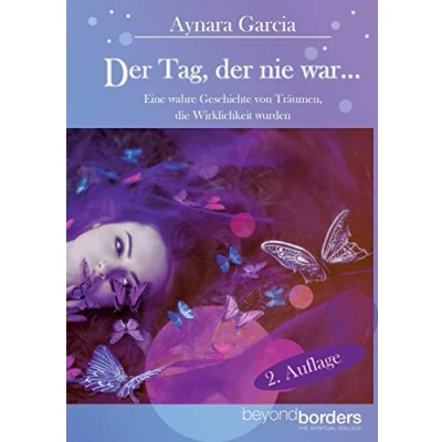 Abbildung von der Tag, nie war... 2. Auflage: Eine wahre Geschichte von Träumen, die Wirklichkeit wurden