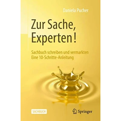 Abbildung von Zur Sache, Experten!: Sachbuch schreiben und vermarkten Eine 10 Schritte Anleitung