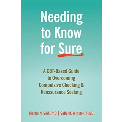 Abbildung von Needing to Know for Sure: A CBT Based Guide Overcoming Compulsive Checking and Reassurance Seeking