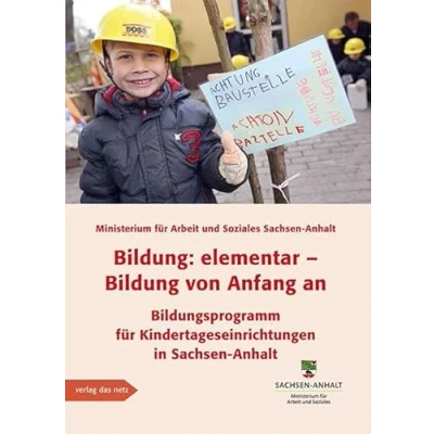 Abbildung von Bildung: elementar Bildung von Anfang an: Bildungsprogramm für Kindertageseinrichtungen in Sachsen Anhalt Fortschreibung 2013