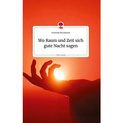 Abbildung von Wo Raum und Zeit sich gute Nacht sagen. Life is a Story story.one