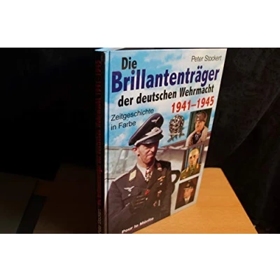 Abbildung von Die Brillantenträger der deutschen Wehrmacht 1941 1945: Zeitgeschichte in Farbe