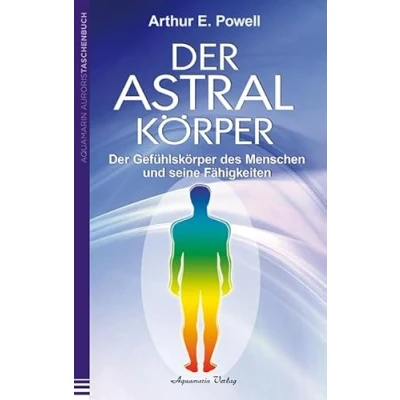 Abbildung von Der Astralkörper: Gefühlskörper des Menschen und seine Fähigkeiten