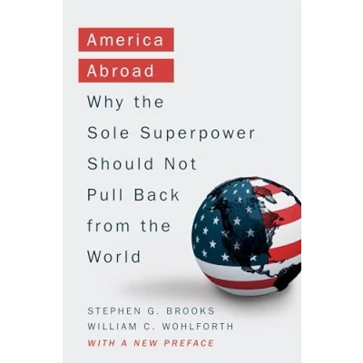 Abbildung von America Abroad: Why the Sole Superpower Should Not Pull Back from World