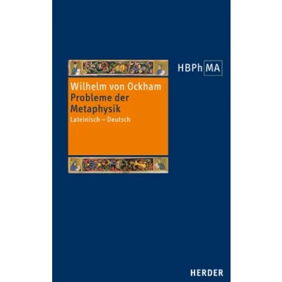 Abbildung von Probleme der Metaphysik: Lateinisch Deutsch. Übersetzt, eingeleitet und mit Anmerkungen versehen von Hans Kraml Gerhard Leibold (Herders Bibliothek Philosophie des Mittelalters 2. Serie)