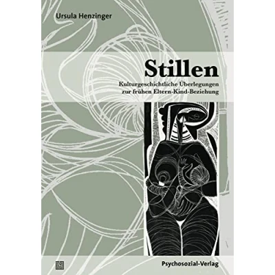 Abbildung von Stillen: Kulturgeschichtliche Überlegungen zur frühen Eltern Kind Beziehung (Neue Wege für und Kind)