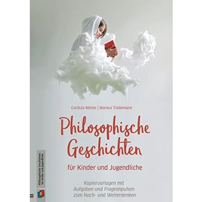 Abbildung von Philosophische Geschichten für Kinder und Jugendliche: Kopiervorlagen mit Aufgaben Frageimpulsen zum Nach Weiterdenken