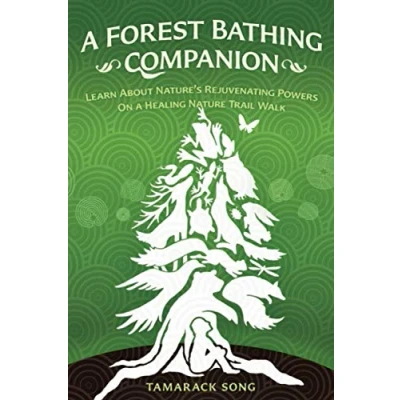 Abbildung von a Forest Bathing Companion: Learn About Nature&#039;s Rejuvenating Powers On Healing Nature Trail Walk