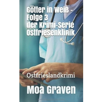 Abbildung von Götter in Weiß Folge 3 der Krimi Serie Ostfriesenklinik: Ostfrieslandkrimi