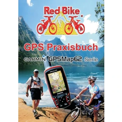 Abbildung von GPS Praxisbuch Garmin GPSMap62: Praxis und modellbezogen, für einen schnellen Einstieg (GPS Reihe von Red Bike)