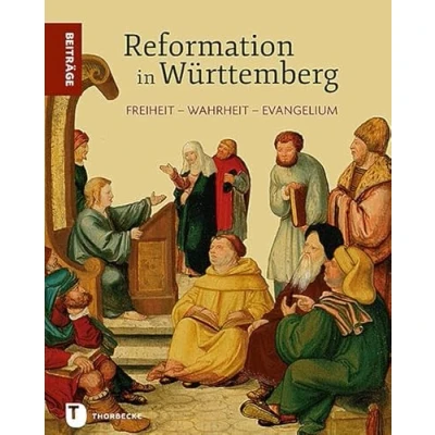Abbildung von Freiheit Wahrheit Evangelium: Reformation in Württemberg Beiträge