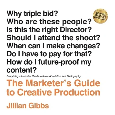 Abbildung von The Marketer&#039;s Guide to Creative Production: Everything a Marketer Needs Know About Film and Photography