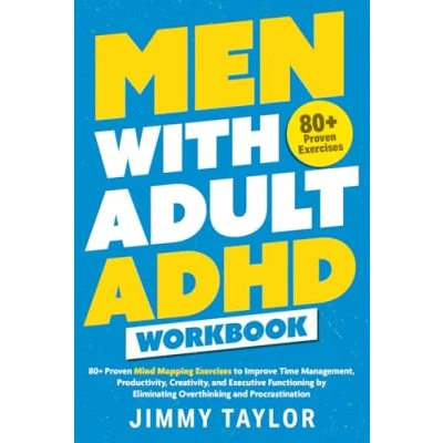 Abbildung von Men with Adult ADHD Workbook: 80+ Proven Mind Mapping Exercises to Improve Time Management, Productivity, Creativity, and Executive Functioning by ... Procrastination (ADHD Workbooks, Band 2)