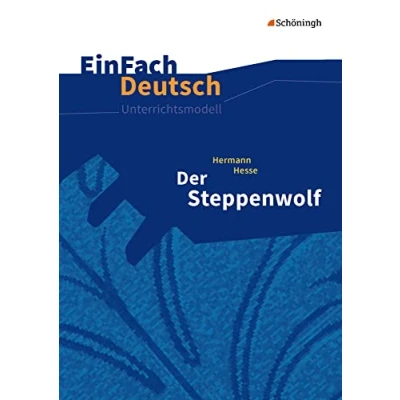 Abbildung von EinFach Deutsch Unterrichtsmodelle: Hermann Hesse: Der Steppenwolf Gymnasiale Oberstufe: Neubearbeitung: Oberstufe.