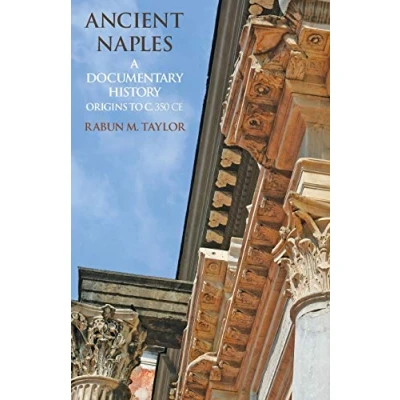 Abbildung von Ancient Naples: A Documentary History Origins to c. 350 CE (A of Naples)