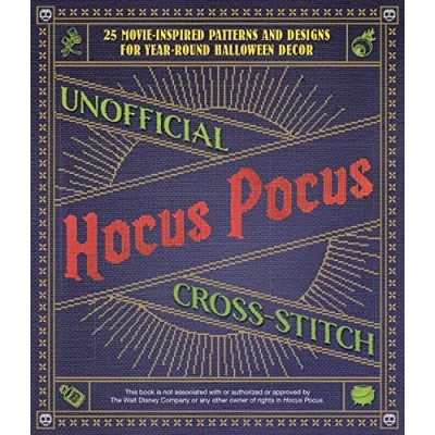 Abbildung von Unofficial Hocus Pocus Cross Stitch: 25 Patterns and Designs for Works of Art You Can Make Yourself Year Round Halloween Decor (Unofficial Books)